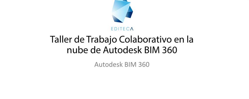 Taller de Trabajo Colaborativo en la nube de Autodesk BIM 360